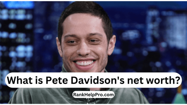 Pete Davidson Net Worth: How the Comedian Built His Wealth - Rank Help Pro